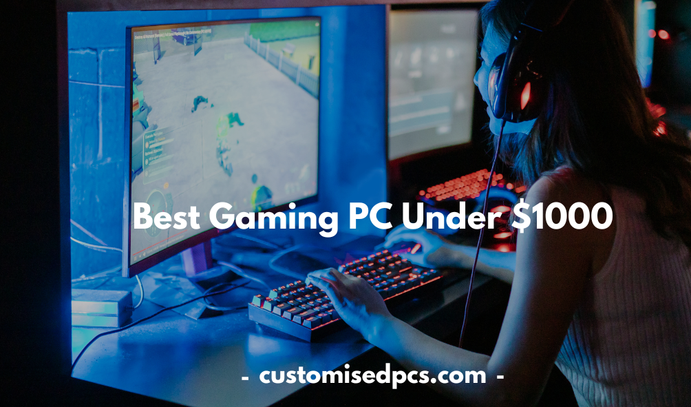 Best Gaming PC Under $1000